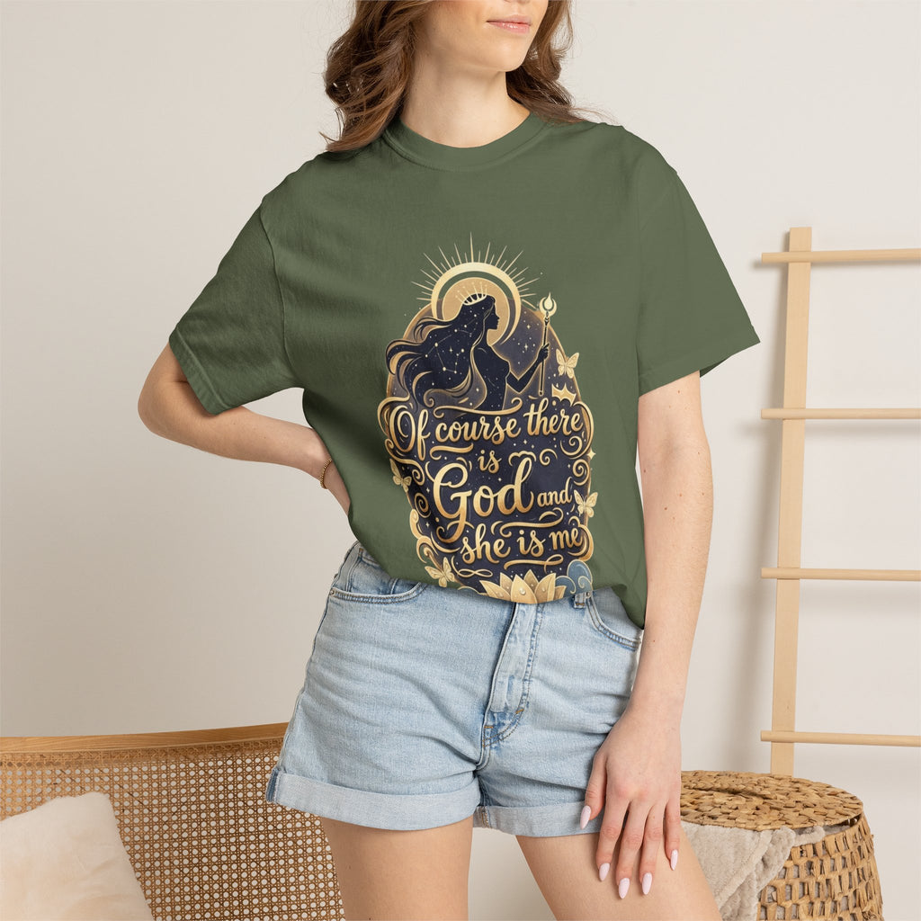 "Of Course There Is God, And She Is Me" Unisex Garment-Dyed T-shirt