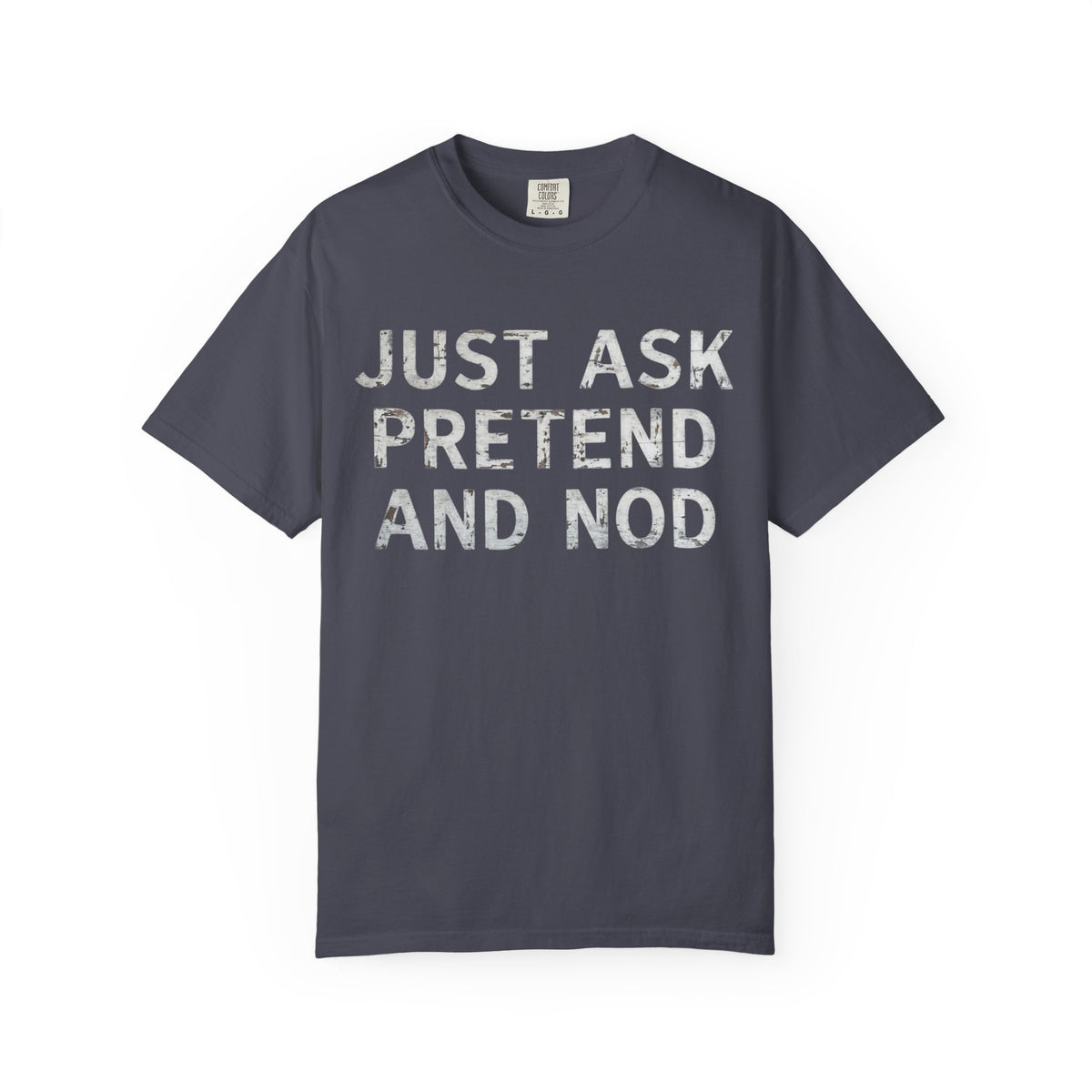Color: Navy | Just Ask Pretend And Nod Unisex Garment-Dyed Tee