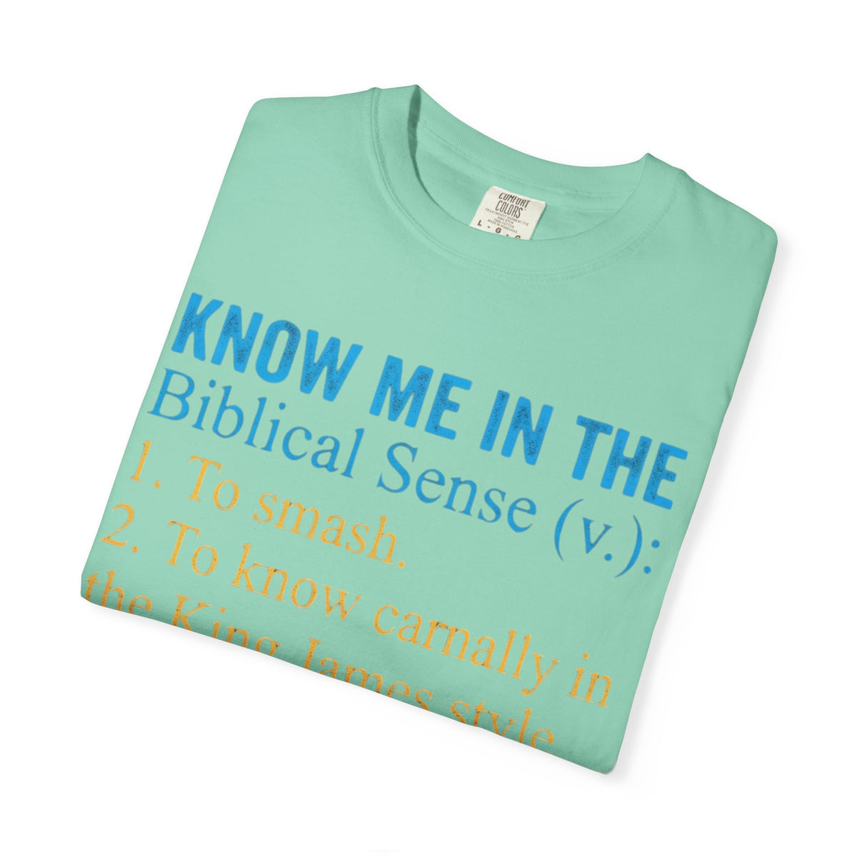 "Good Book Series Know Me In The Biblical Sense" Unisex Garment-Dyed Tee