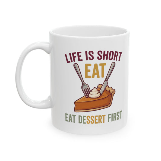 "Life Is Short - Eat" White Ceramic Mug