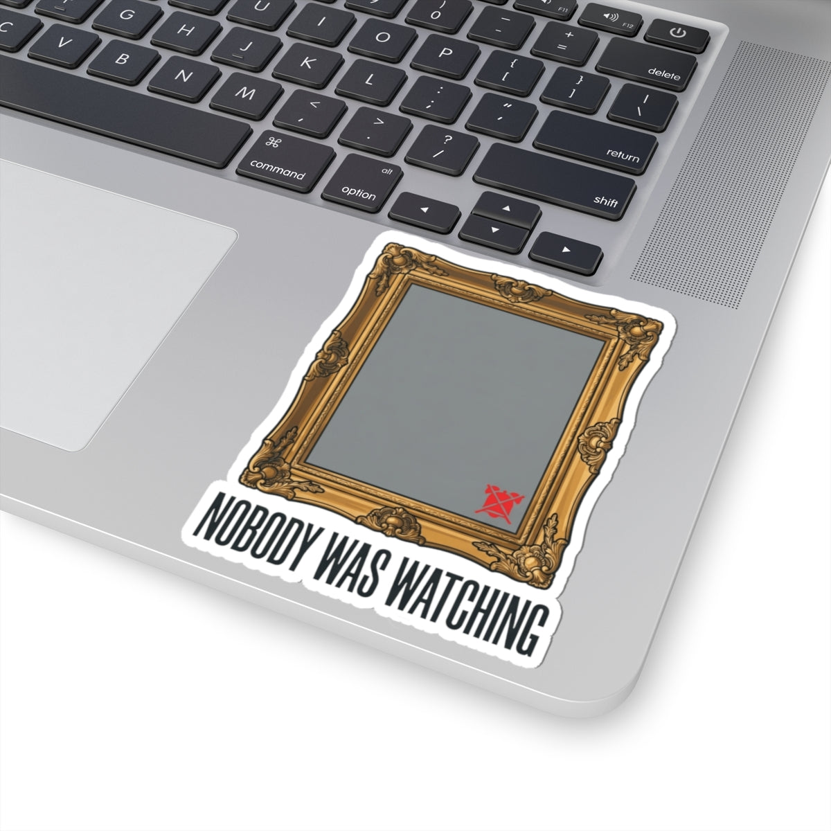 "Nobody Was Watching" Sticker — Main