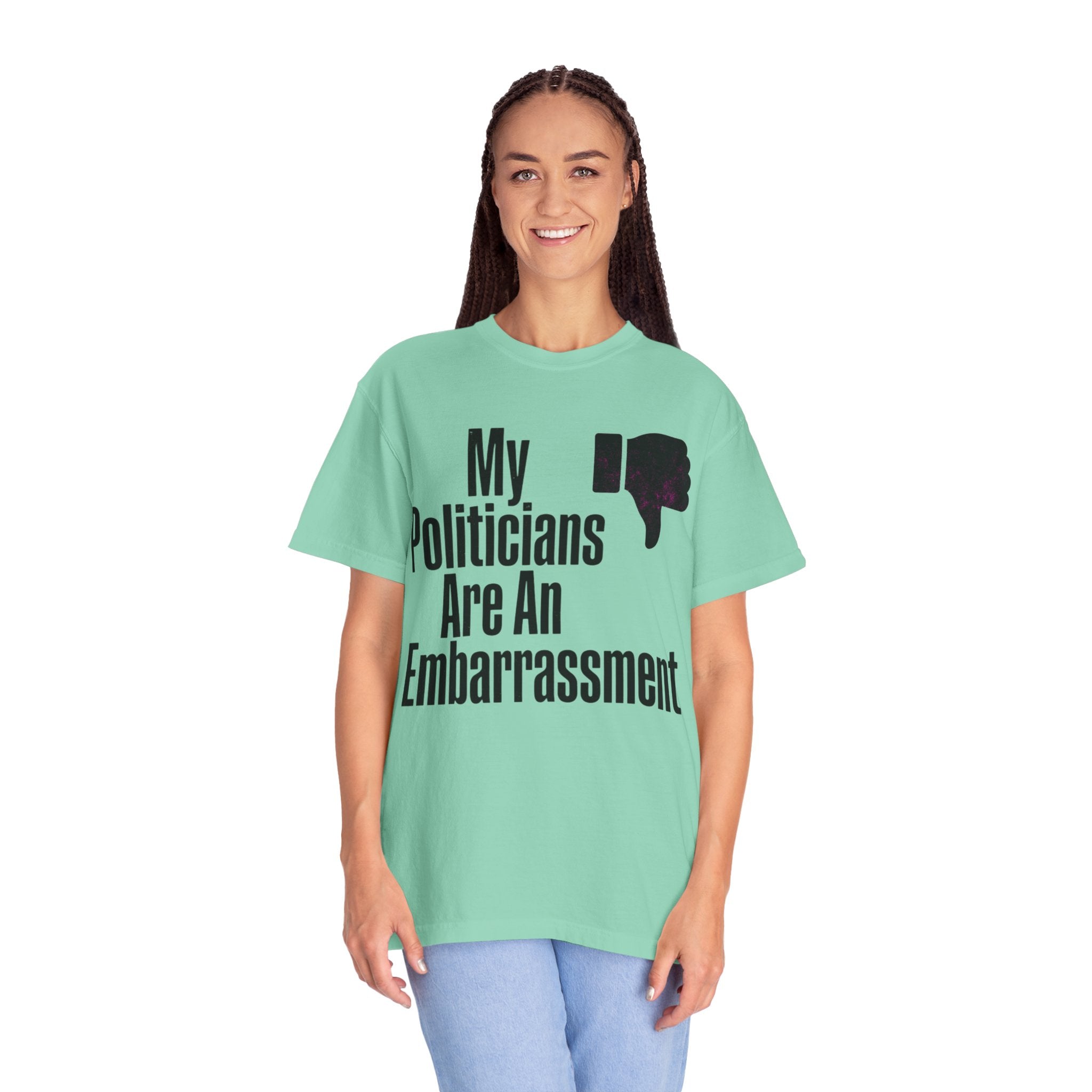 "My Politicians Are An Embarassmenet" Unisex Garment-Dyed Tee