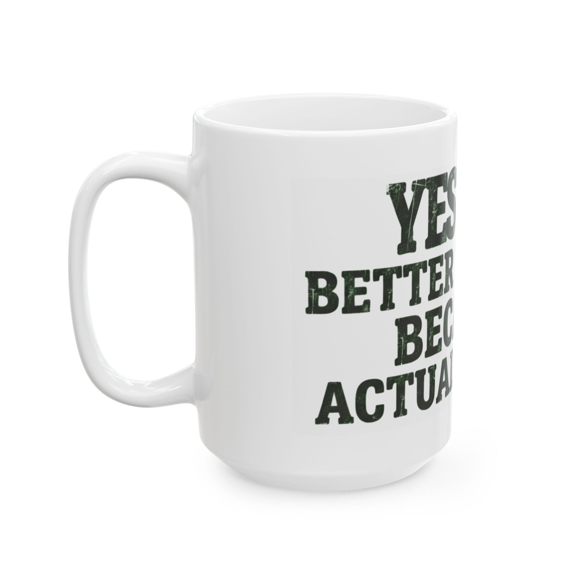 "Better than God" White Ceramic Mug