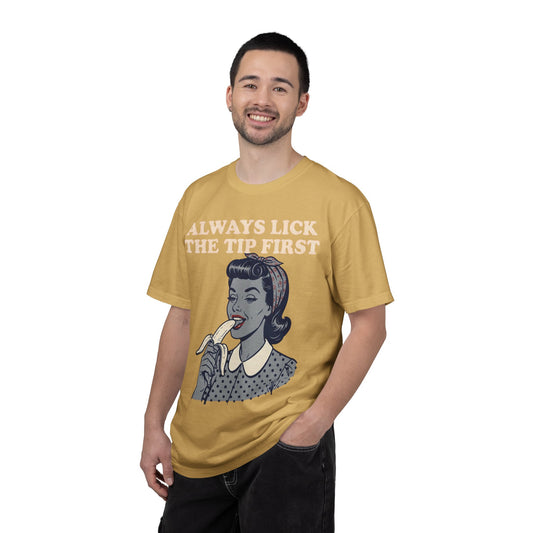 "Always Lick the Tip First" Unisex Garment-Dyed Tee