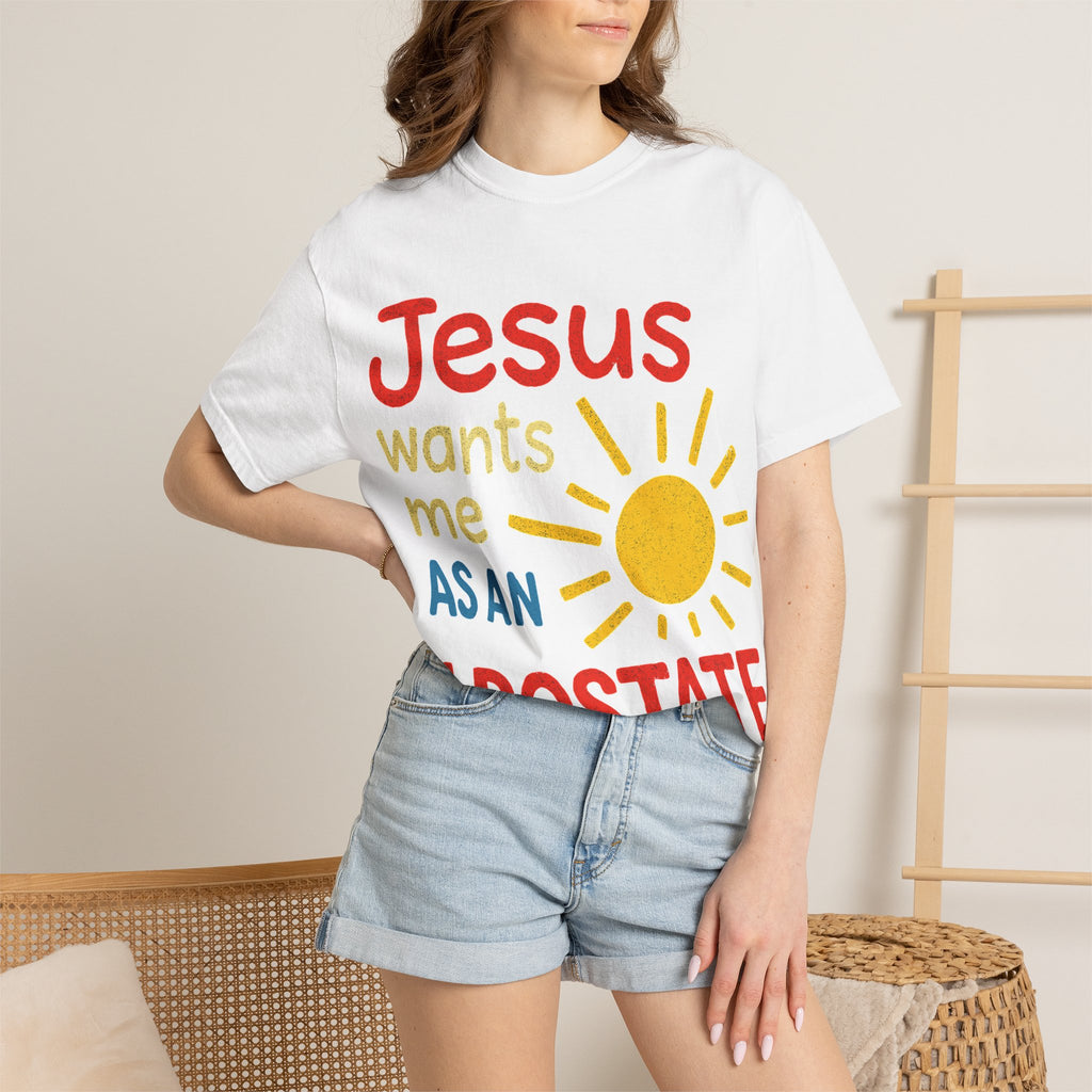 "Jesus Wants Me As An Apostate" Unisex Garment-Dyed T-shirt