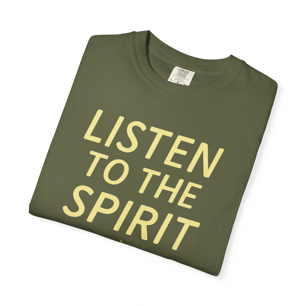 "Listen to the Spirit" Unisex Garment-Dyed T-shirt
