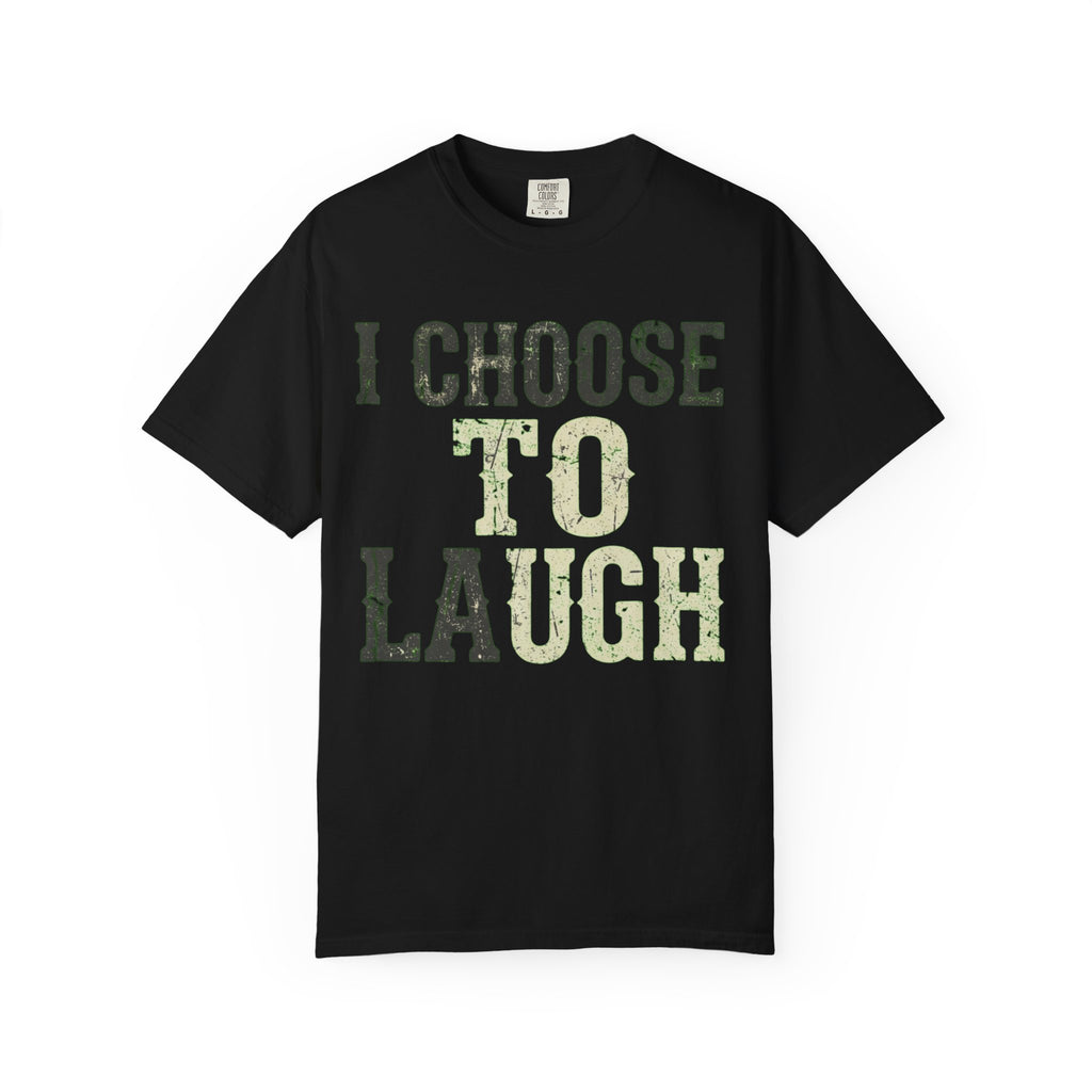 "Choose to Laugh" Unisex Garment-Dyed Tee