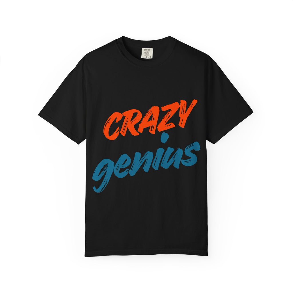 "Crazy Genius" Unisex Garment-Dyed T-shirt