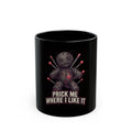 "Prick Me Where I Like It" Black Ceramic Mug