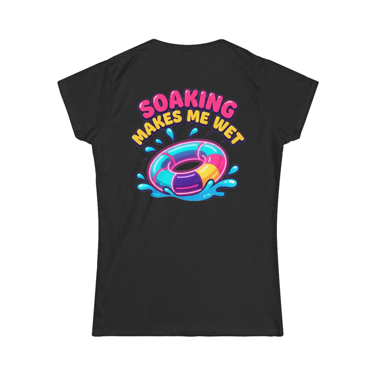 "Soaking Makes Me Wet" Women's Tee