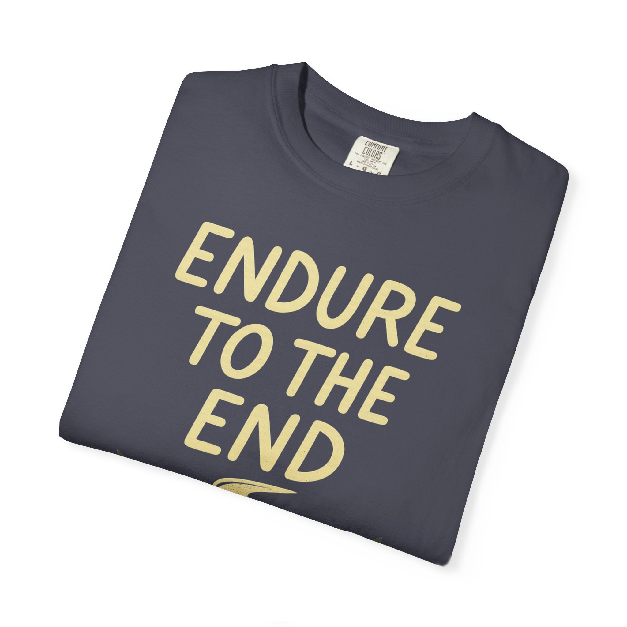 "Endure to the End" Unisex Garment-Dyed T-shirt