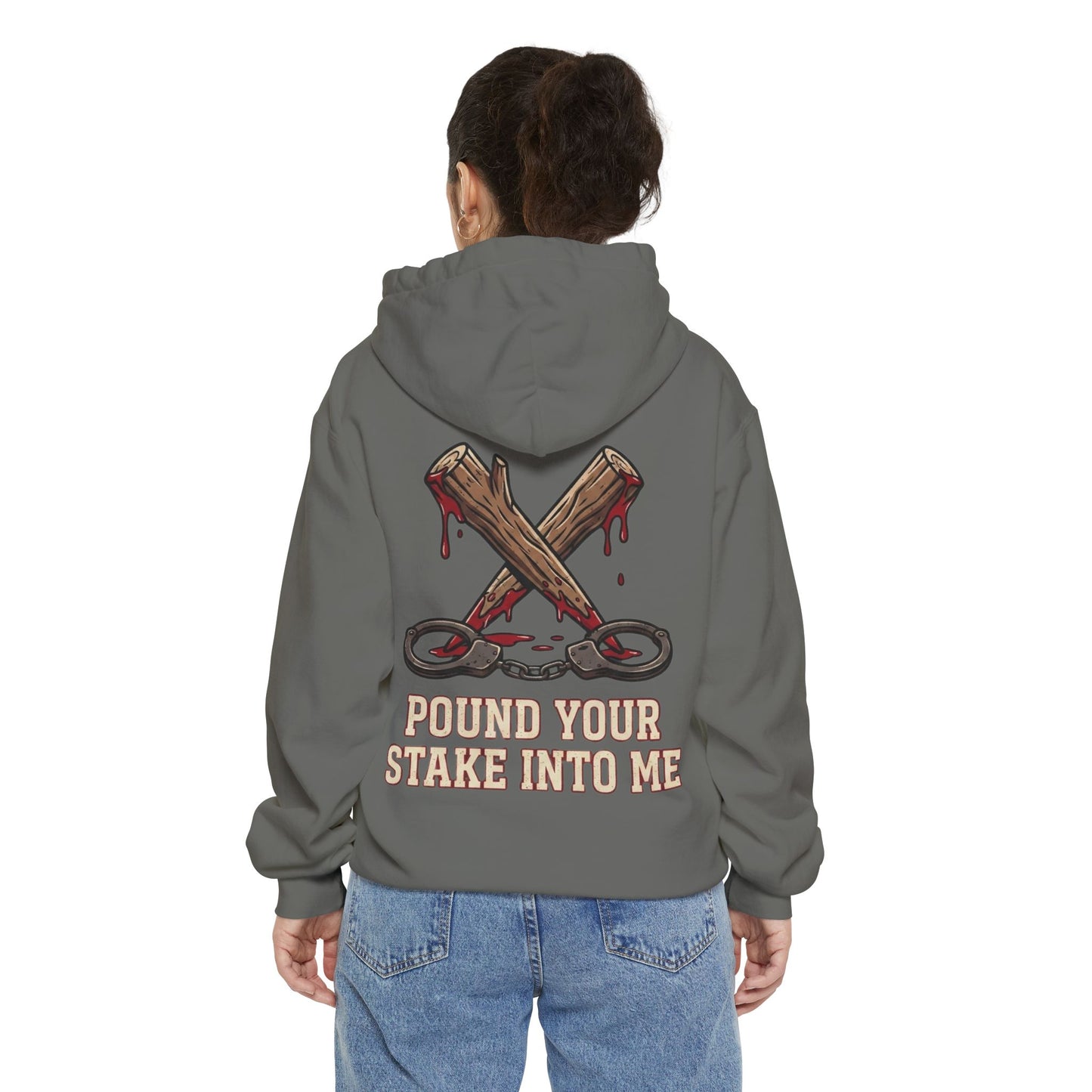 "Pound Your Stake In Me" Garment-Dyed Hoodie