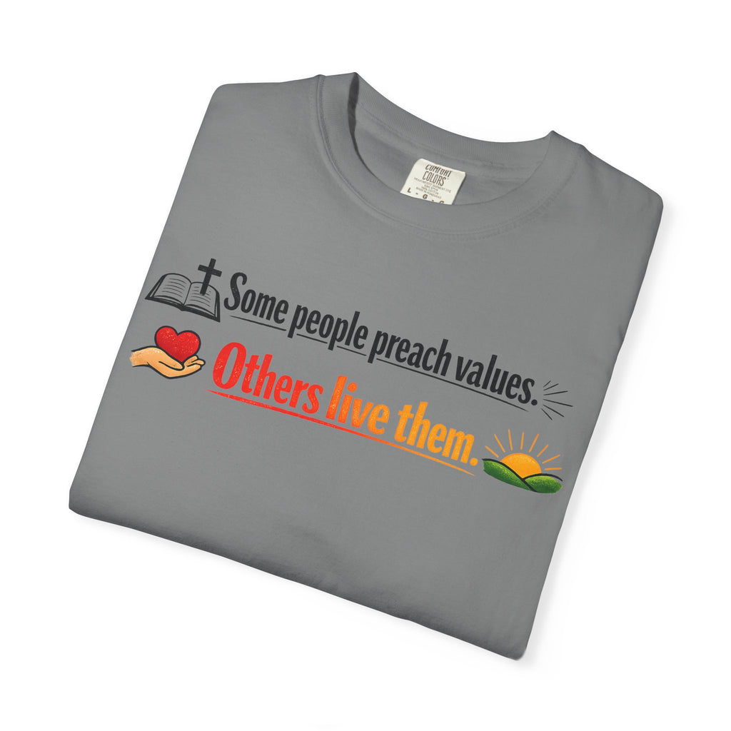 T-Shirt — "Some People Preach Values... Others Live Them" Inspirational Tee