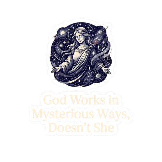 "God Works in Mysteroius Ways" Sticker