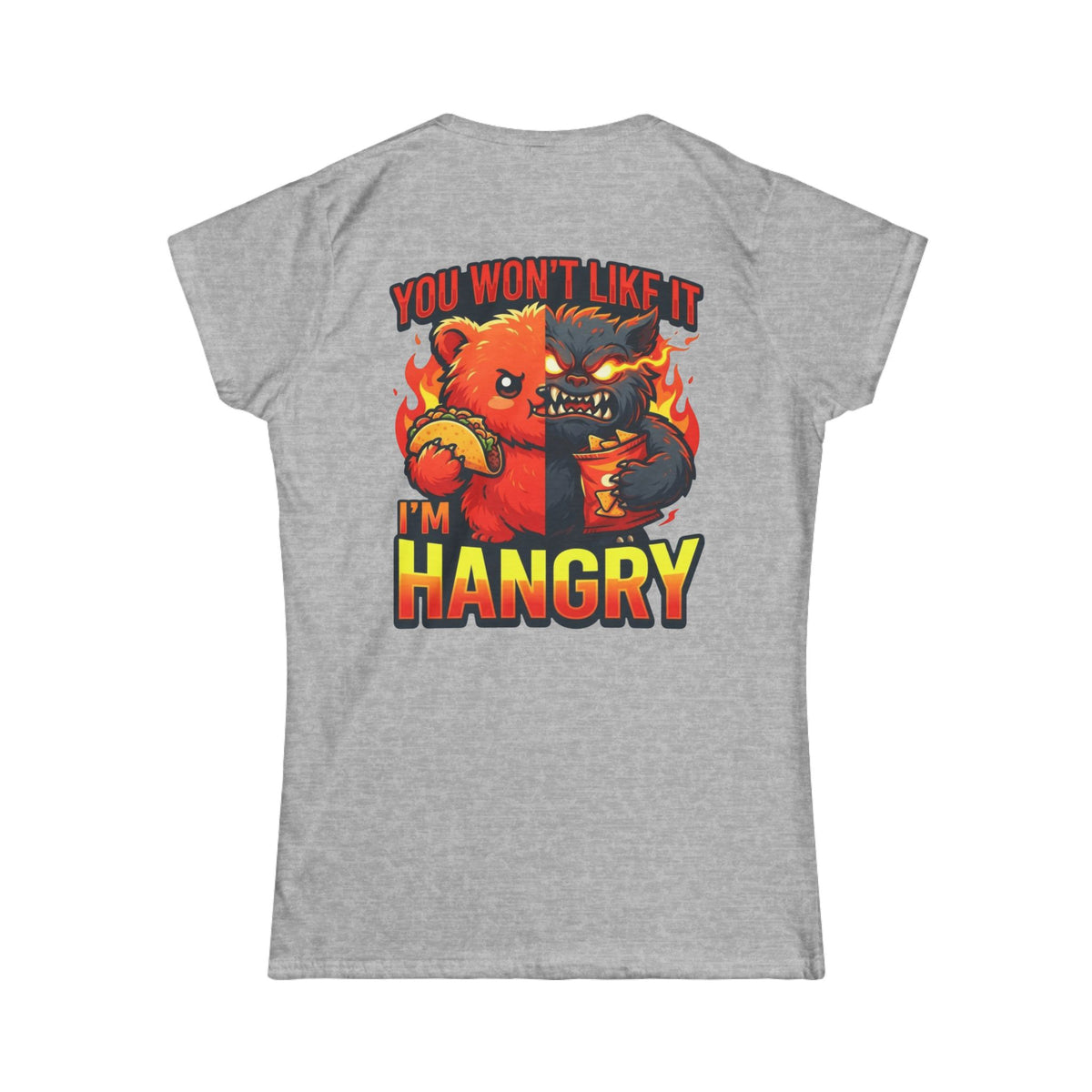 Color: Sport Grey | You Won't Like It I'm Hangry Women's Tee