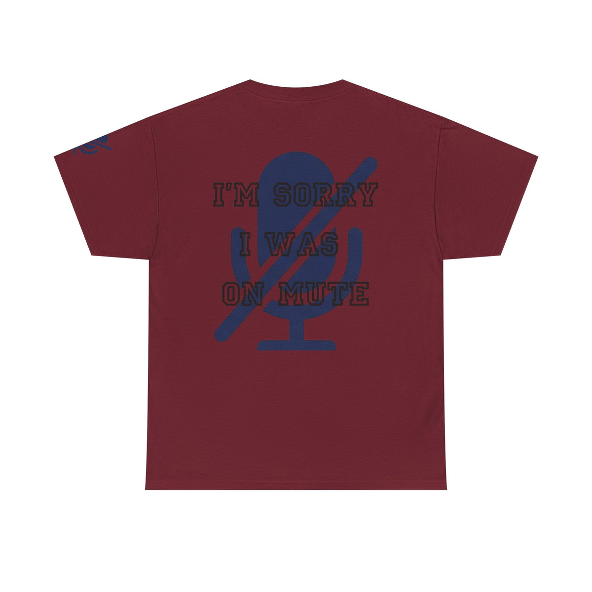 Color: Garnet | I'm Sorry I Was On Mute Premium Graphic Tee