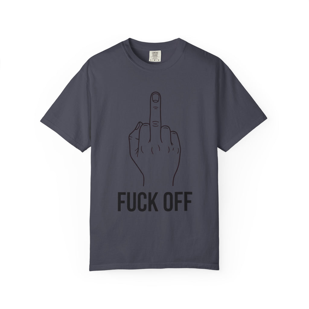 "F@#% OFF" Unisex Garment-Dyed Tee
