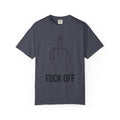 "F@#% OFF" Unisex Garment-Dyed Tee