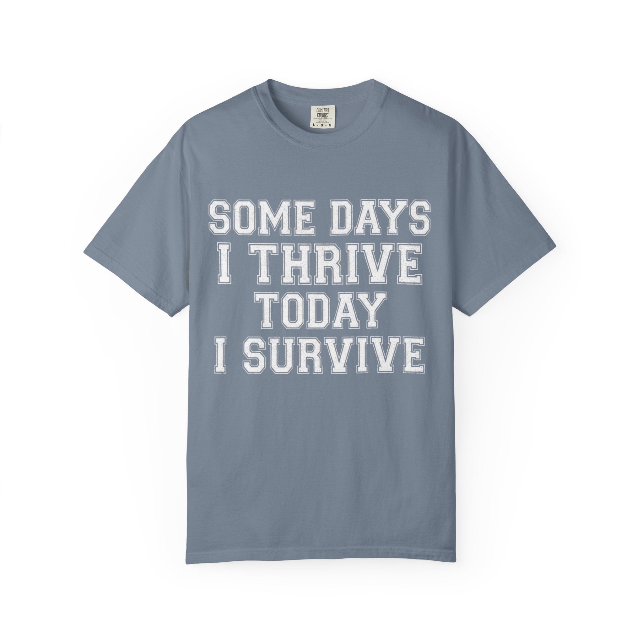"Some Days I Thrive" Unisex Garment-Dyed Tee
