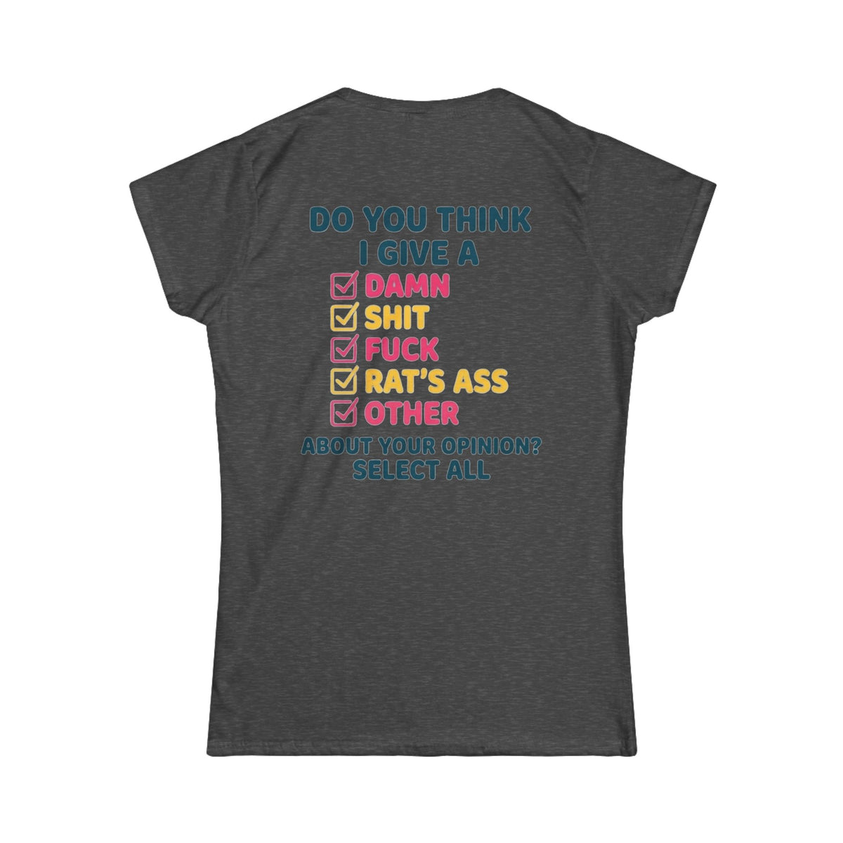 Color: Dark Heather | Do You Think I Give A Women's Tee