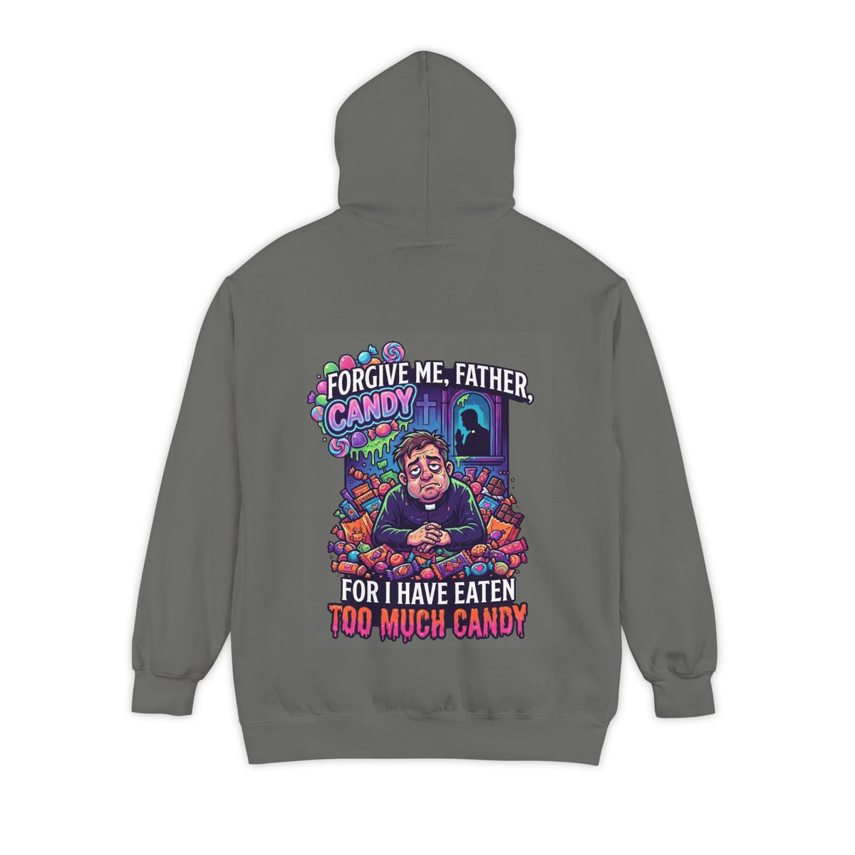 Color: Grey | Forgive Me Father Too Much Candy Garment-Dyed Hoodie