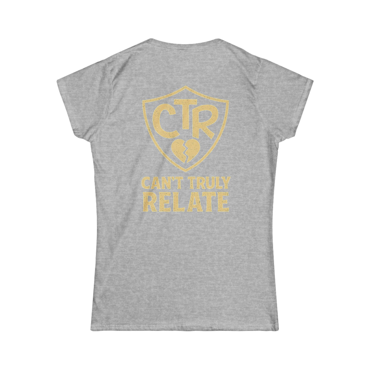 "CTR - Can't Truly Relate" Women's Tee