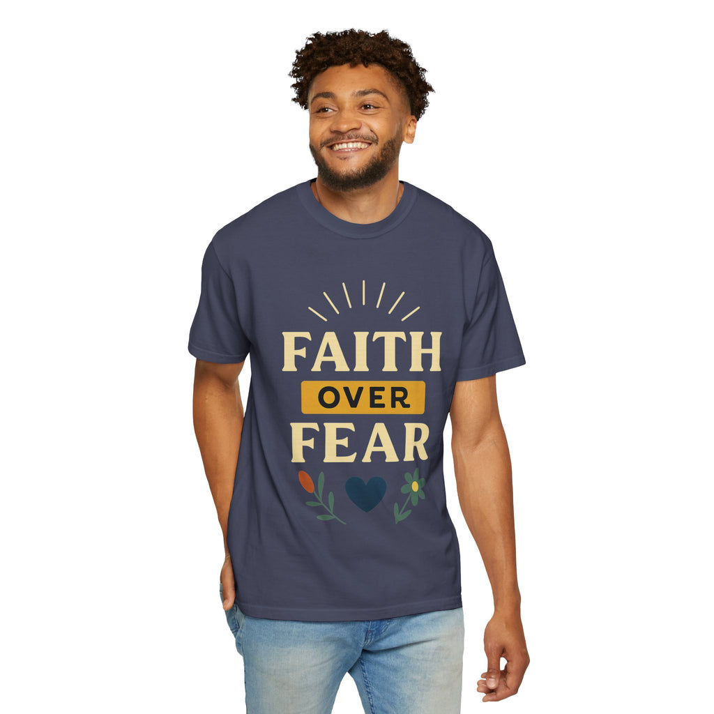 “Faith Over Fear” Unisex Garment-Dyed T-shirt