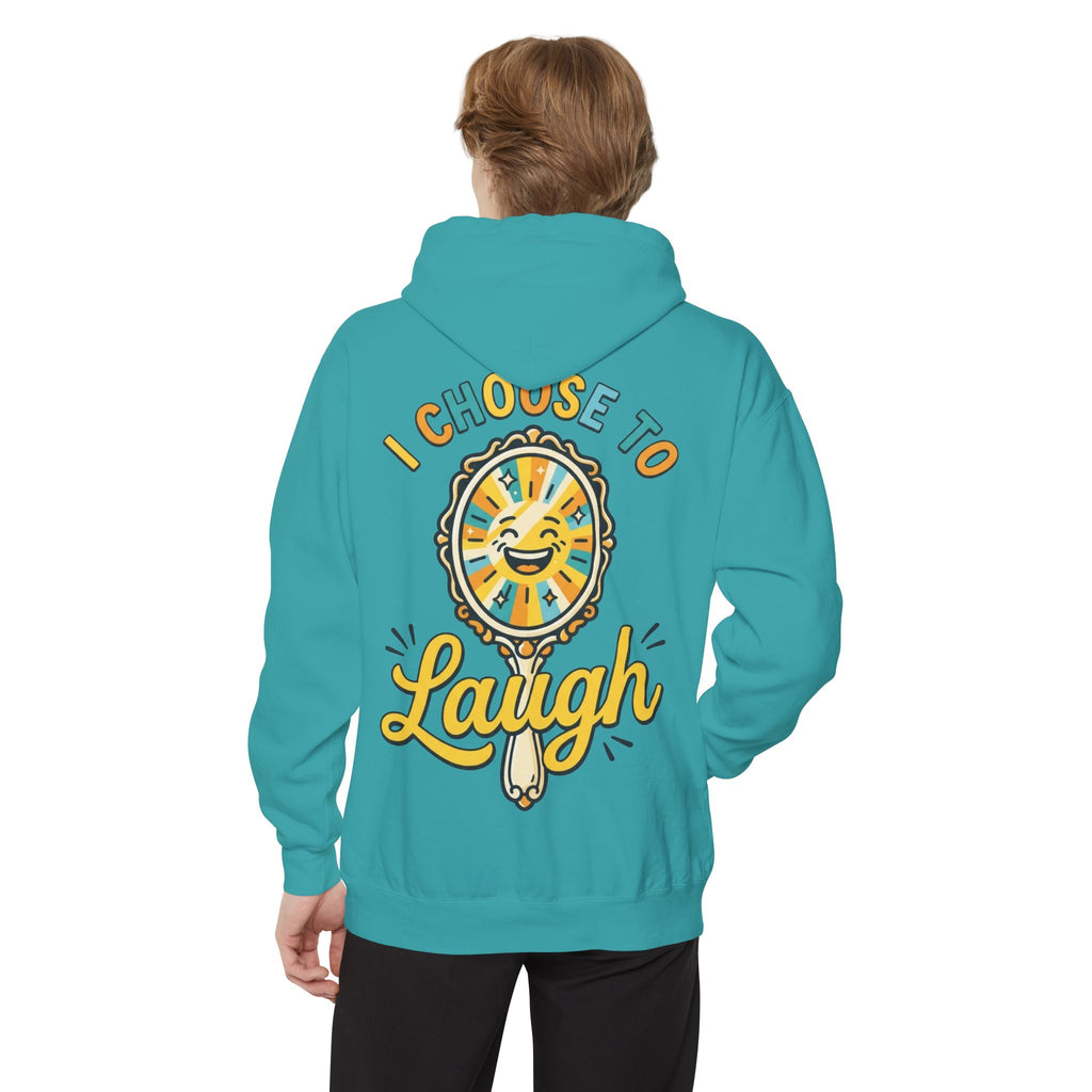 "I Choose to Laugh" Garment-Dyed Hoodie