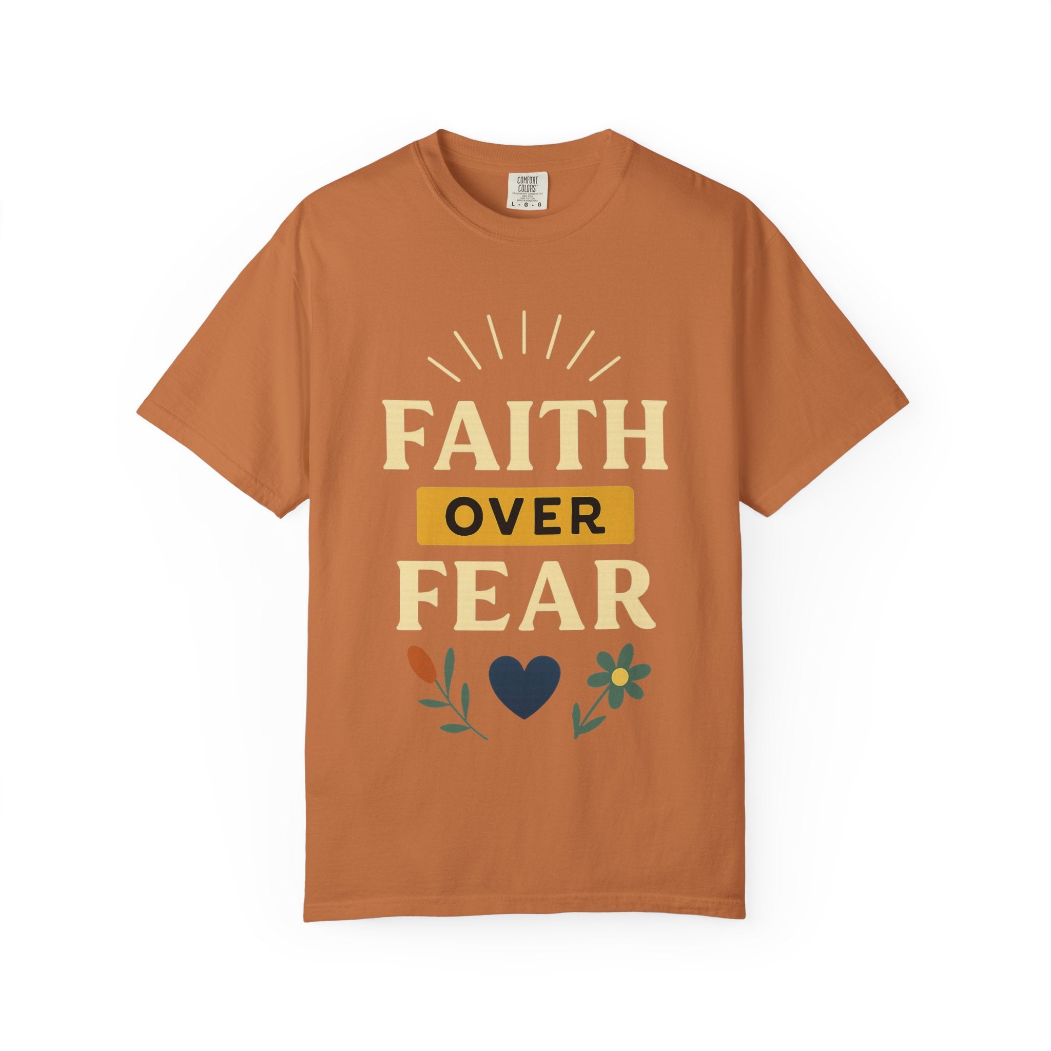 “Faith Over Fear” Unisex Garment-Dyed T-shirt