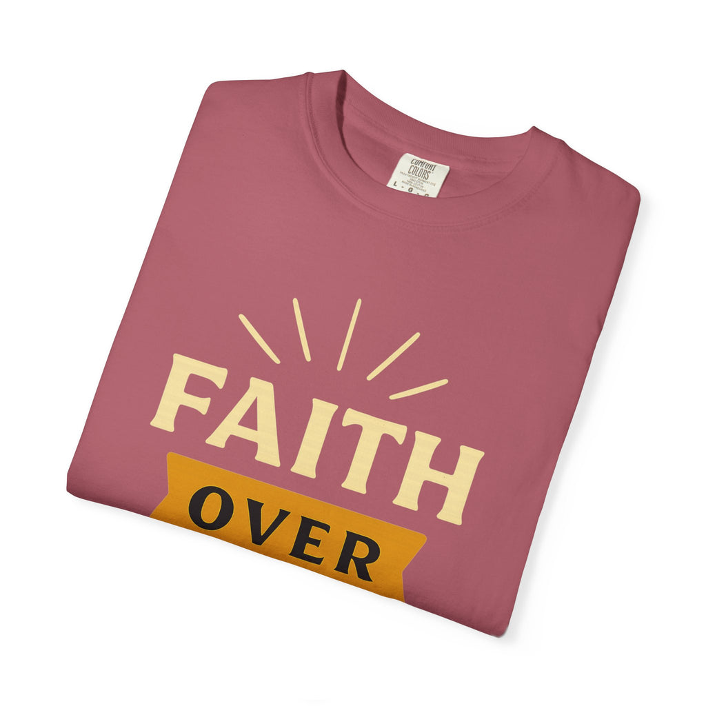 "Faith Over Fear" Unisex Garment-Dyed T-shirt