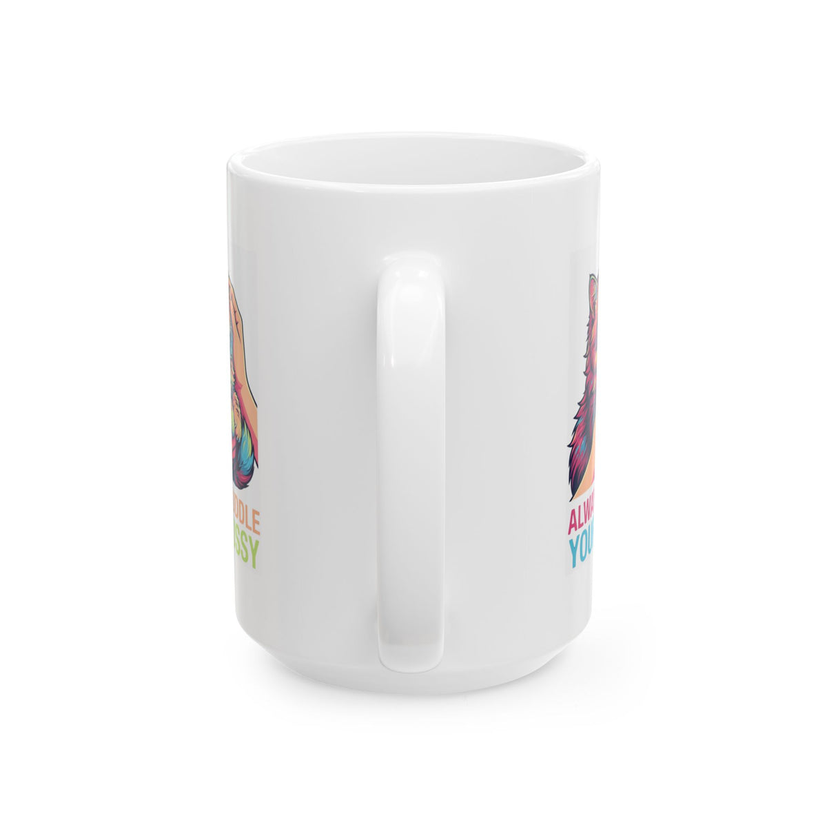 "Always Cuddle Your Pussy" White Ceramic Mug
