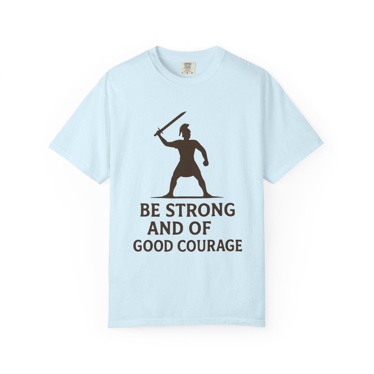 Color: Chambray | Be Strong and of Good Courage-2 Unisex Garment-Dyed T-shirt