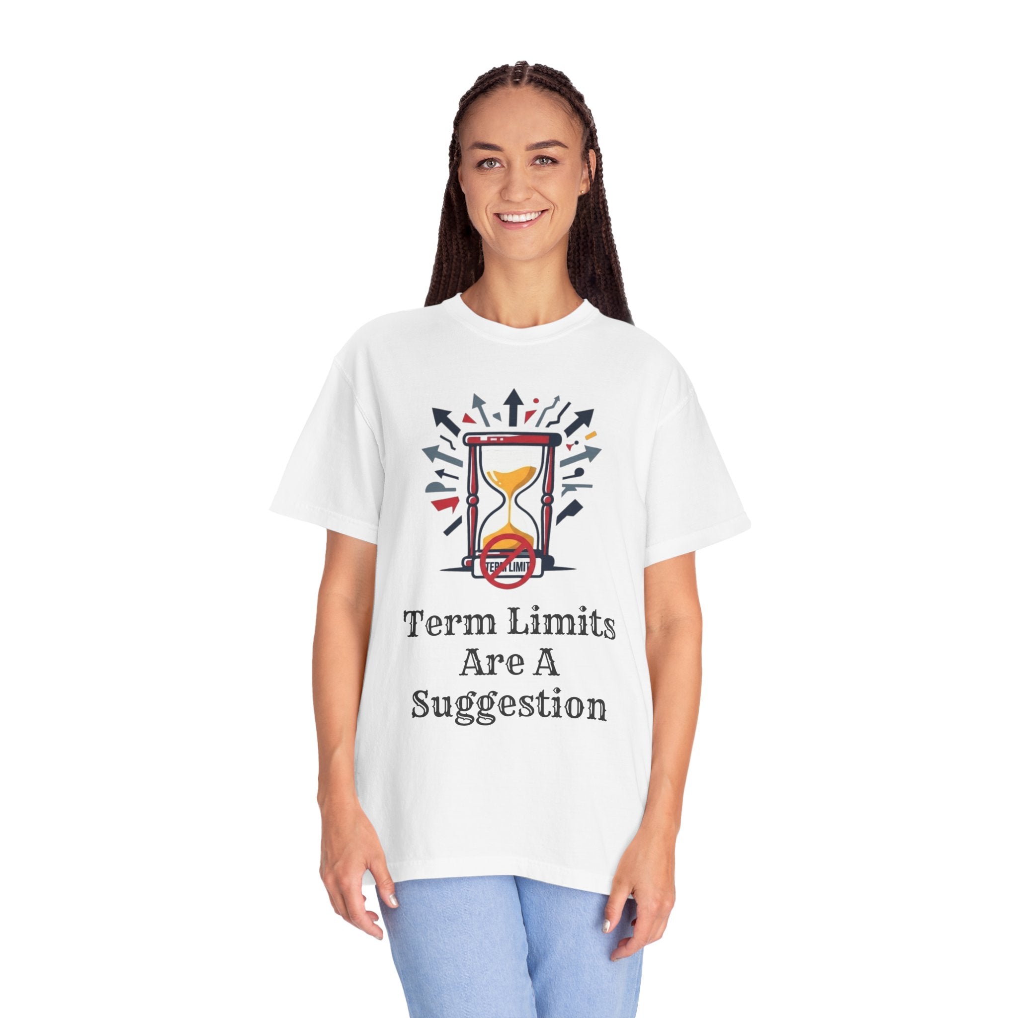 "Term Limits Are A Suggestion" Unisex Garment-Dyed Tee