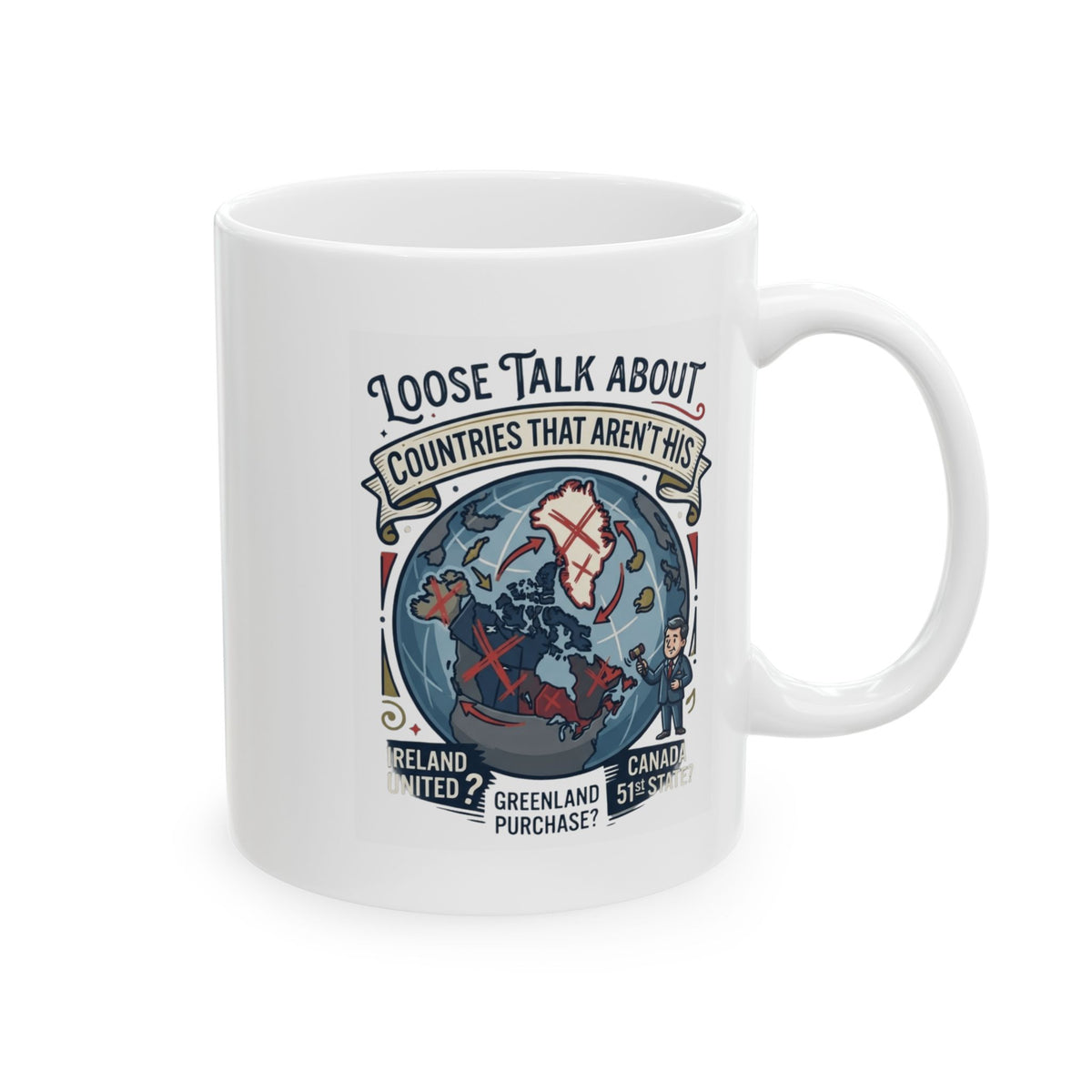 "Loose Talk About Countries That Aren't His" White Ceramic Mug