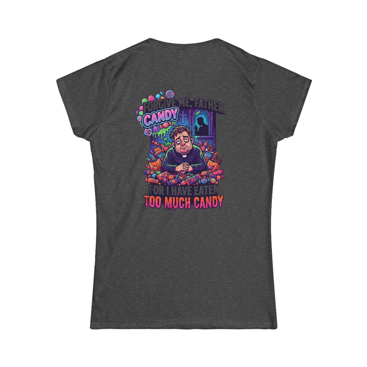 Color: Dark Heather | Forgive Me Father Too Much Candy Women's Tee