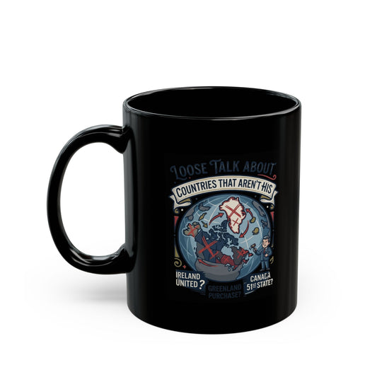 "Loose Talk About Countries That Aren't His" Black Ceramic Mug