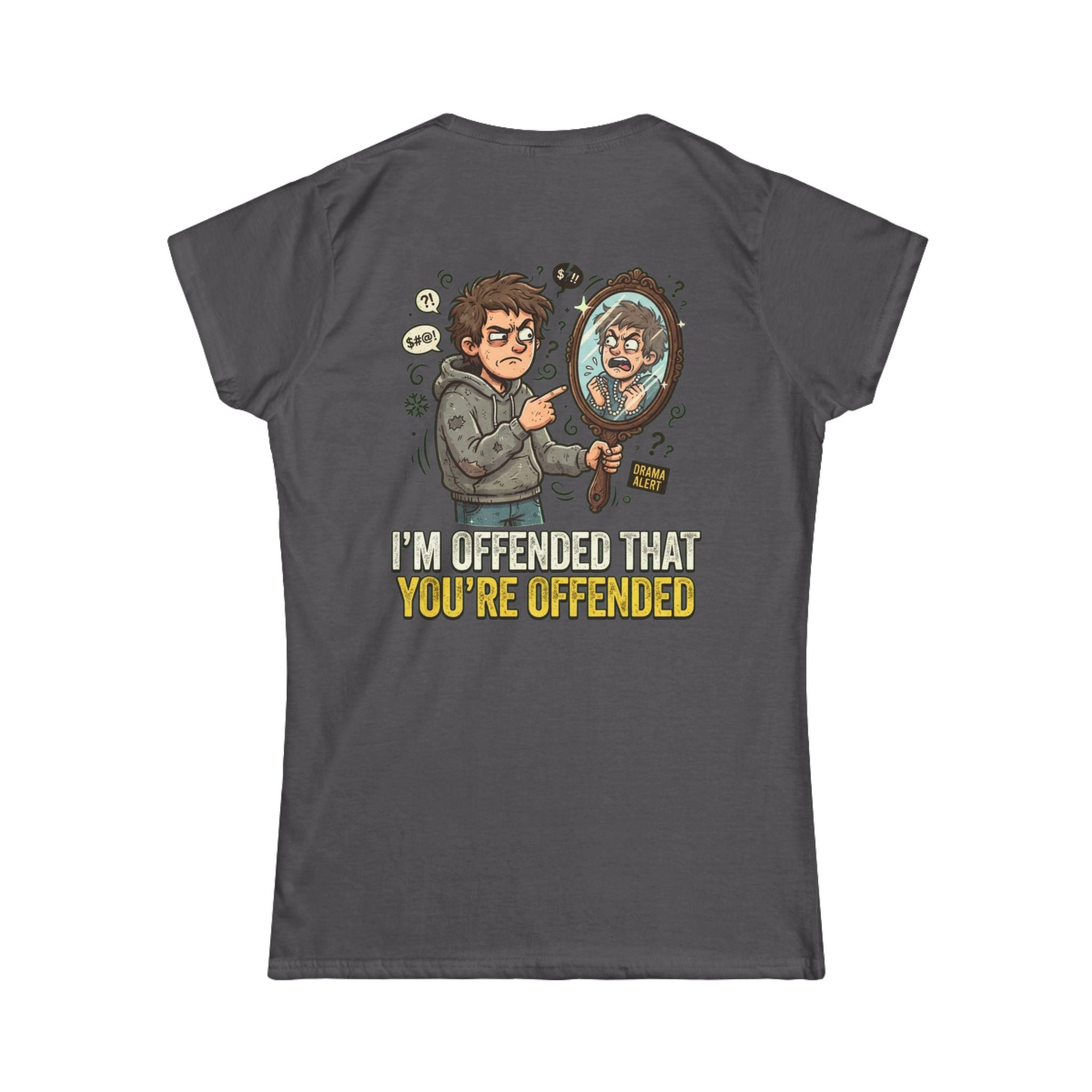 "I'm Offended That You're Offended" Women's Tee