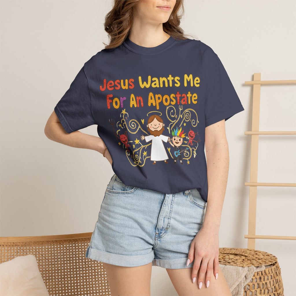 "Jesus Wants Me For An Apostate" Unisex Garment-Dyed T-shirt