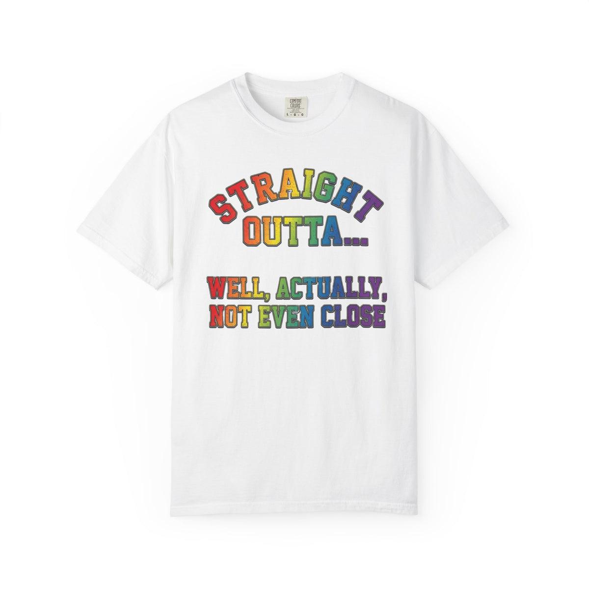 Color: White | Straight Outta Not Even Unisex Garment-Dyed Tee