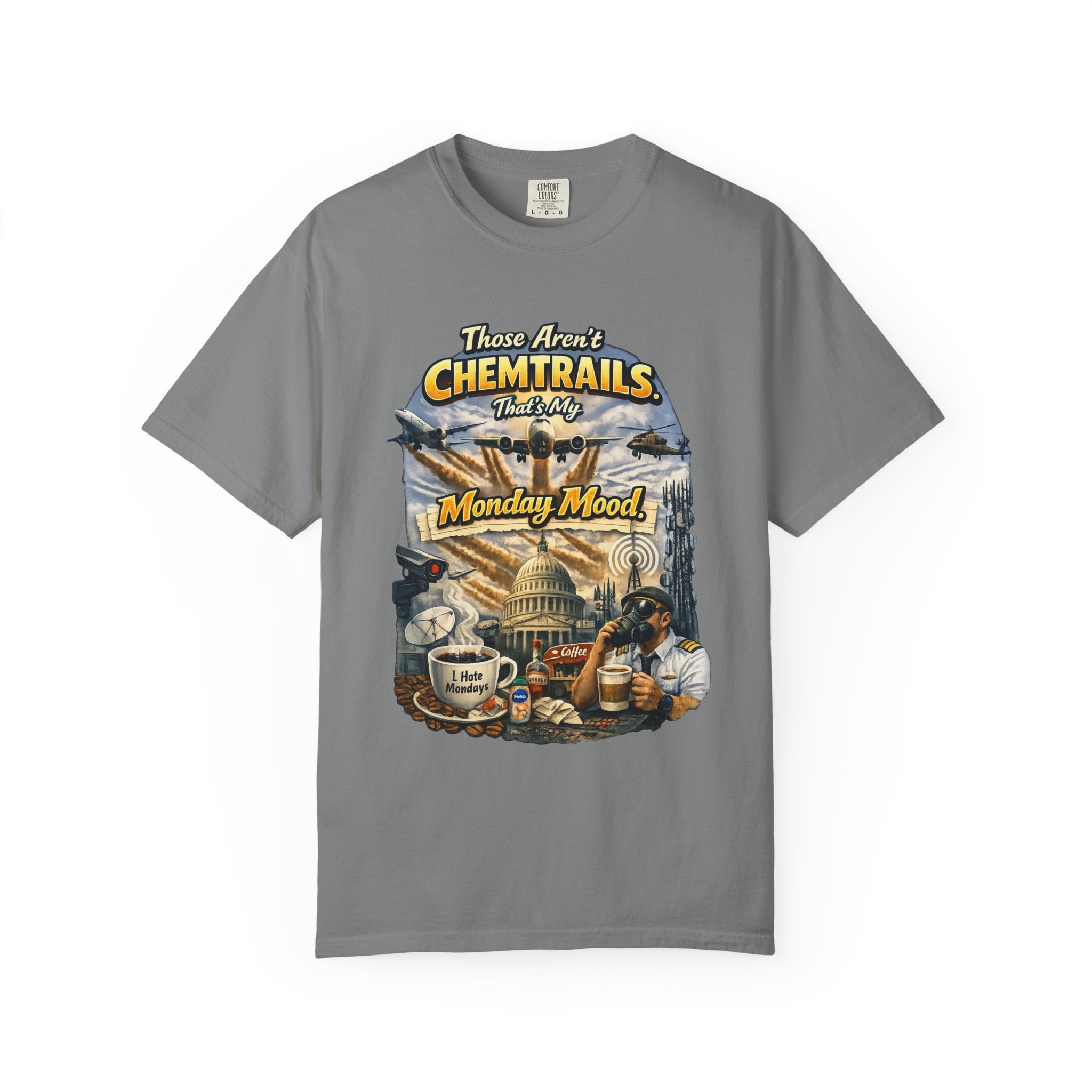 Chemtrails & Mondays: Same Energy | Garment-Dyed Tee — AttitudeShirts