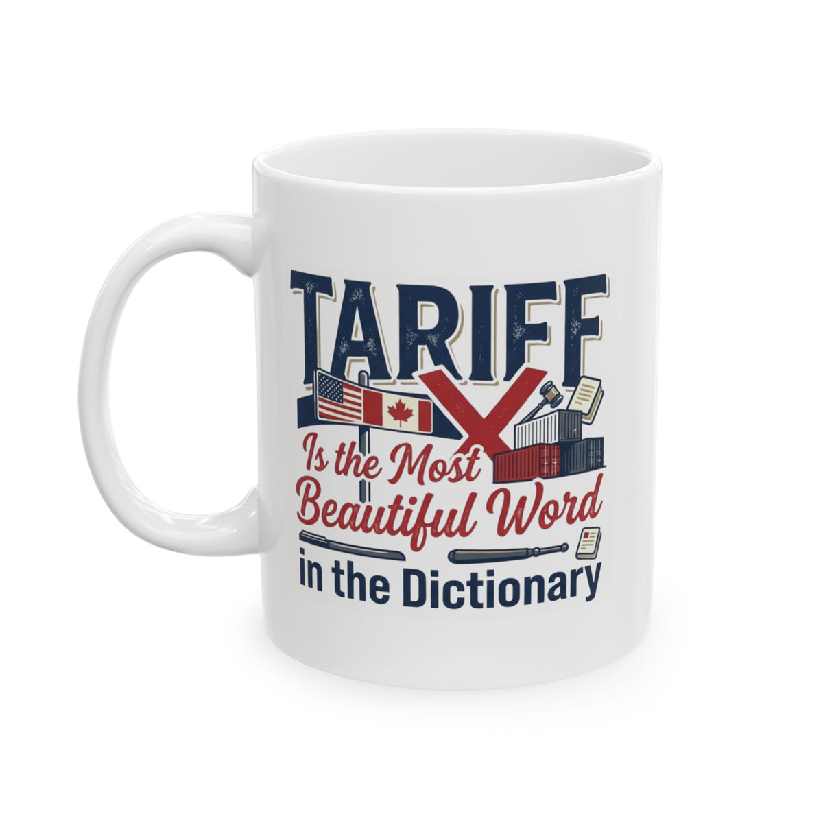 "Tariff Is The Most Beautiful Word" White Ceramic Mug