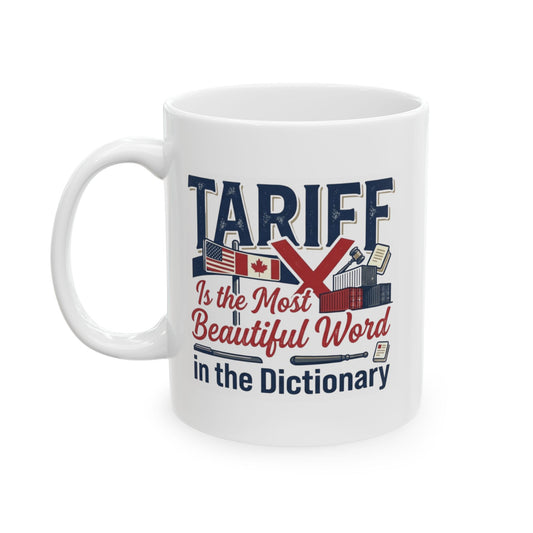 "Tariff Is The Most Beautiful Word" White Ceramic Mug
