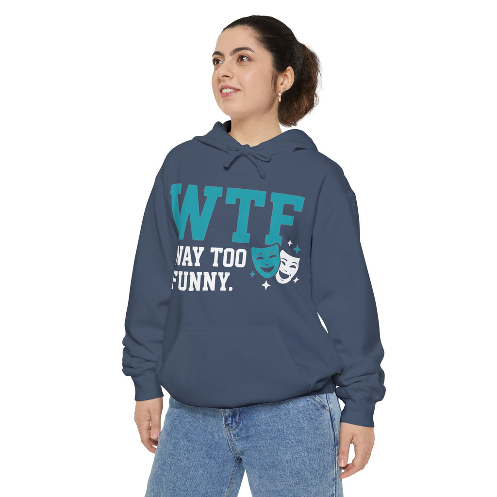WTF? Nah, Way Too Funny | Garment-Dyed Hoodie — AttitudeShirts