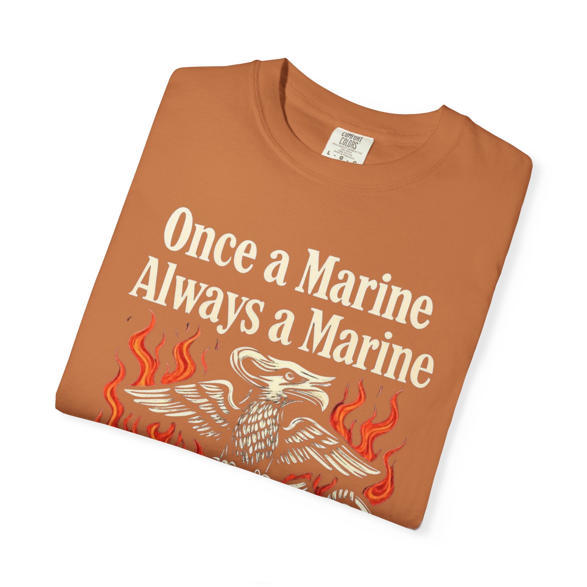 "Once a Marine, Always a Marine" Unisex Garment-Dyed T-shirt