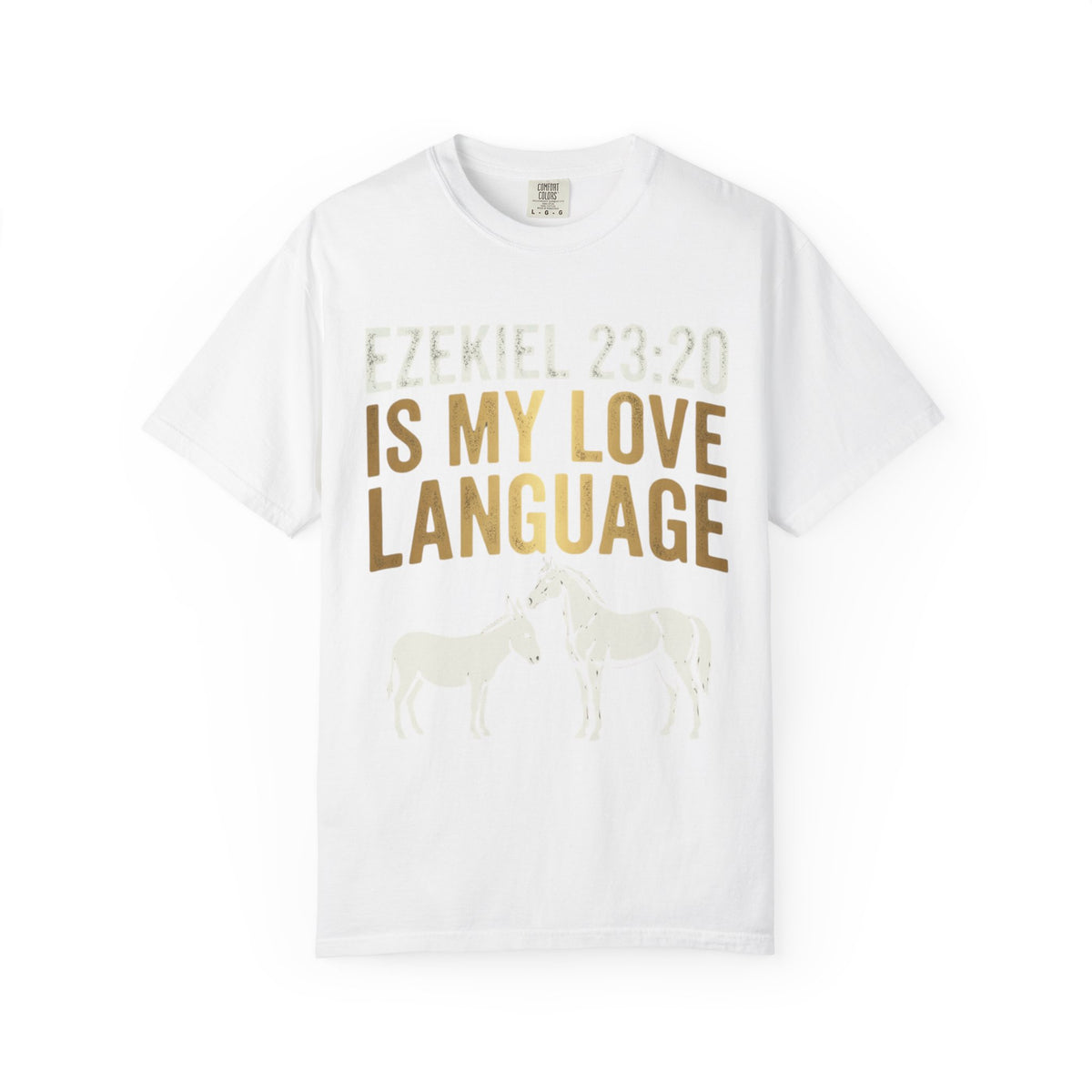 Color: White | Good Book Series Ezekiel 23 20 Love Language Unisex Garment-Dyed Tee