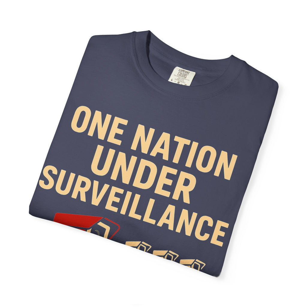 "One Nation Under Surveillance T-Shirt" Unisex Garment-Dyed T-shirt