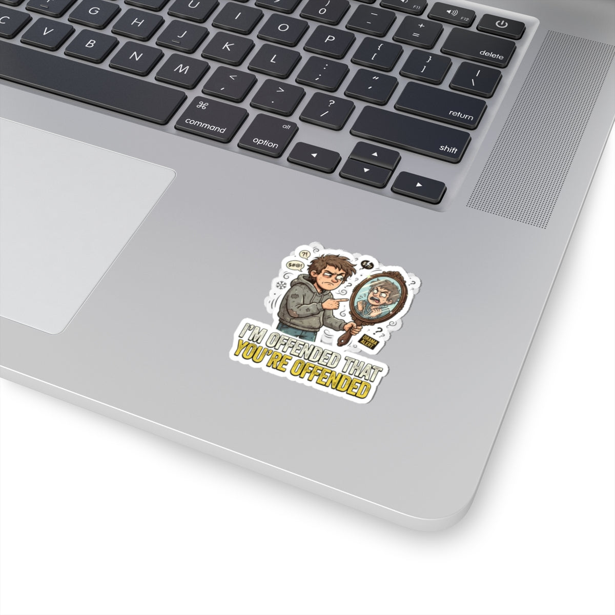 "I'm Offended That You're Offended" Sticker — Main