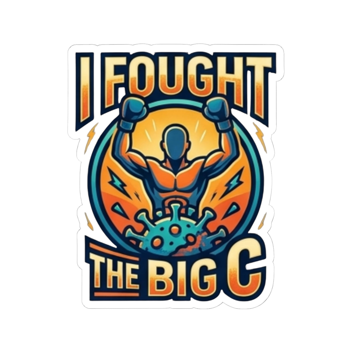 "I Fought The Big C and Won" Sticker