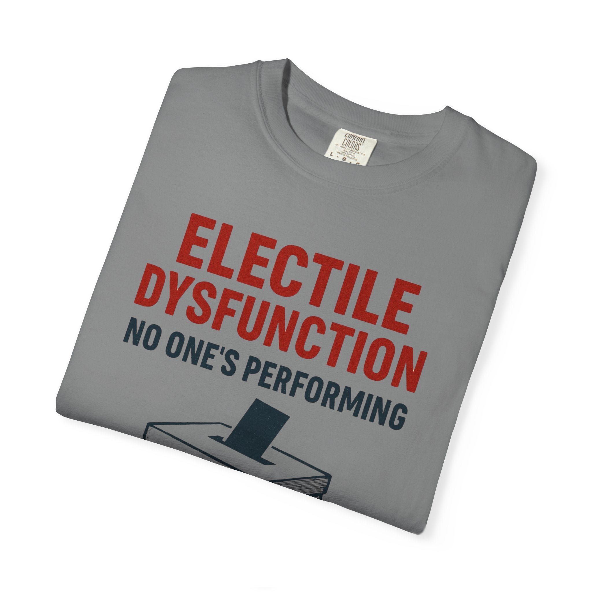 "Electile Dysfunction" Unisex Garment-Dyed T-shirt