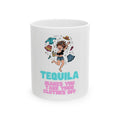 "Tequila Makes You Take Your Clothes Off" White Ceramic Mug